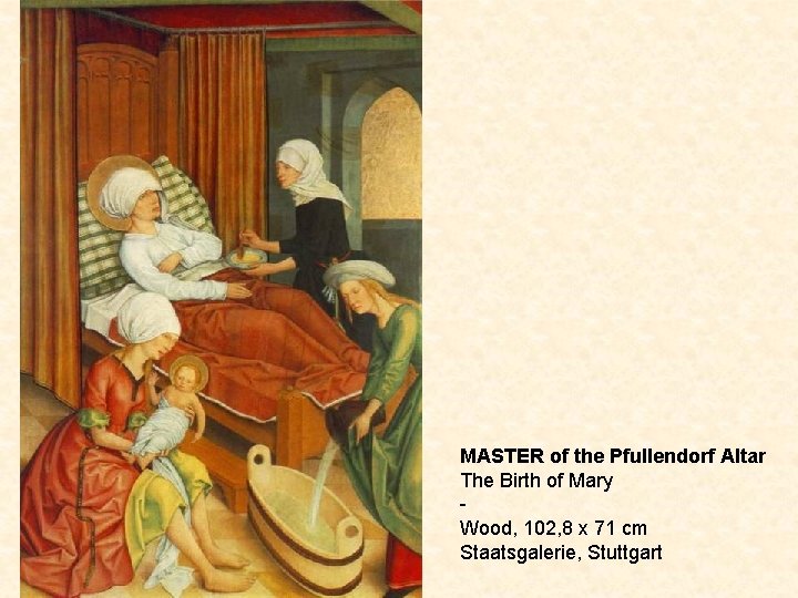 MASTER of the Pfullendorf Altar The Birth of Mary Wood, 102, 8 x 71