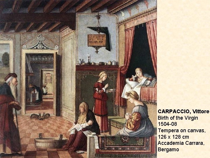 CARPACCIO, Vittore Birth of the Virgin 1504 -08 Tempera on canvas, 126 x 128