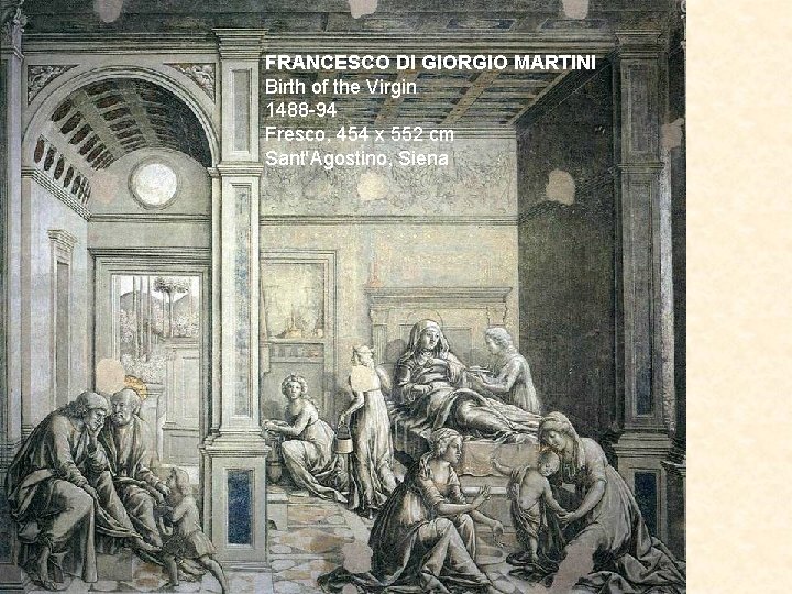 FRANCESCO DI GIORGIO MARTINI Birth of the Virgin 1488 -94 Fresco, 454 x 552