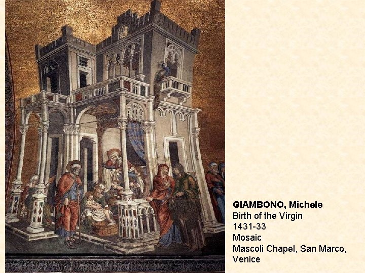 GIAMBONO, Michele Birth of the Virgin 1431 -33 Mosaic Mascoli Chapel, San Marco, Venice