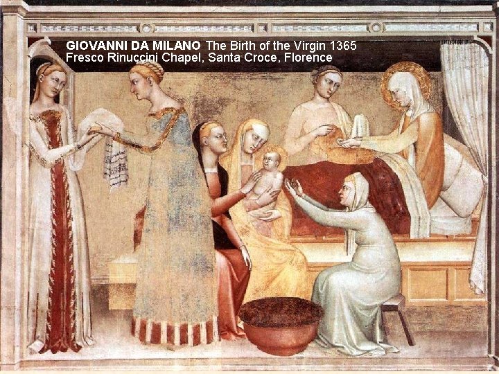 GIOVANNI DA MILANO The Birth of the Virgin 1365 Fresco Rinuccini Chapel, Santa Croce,