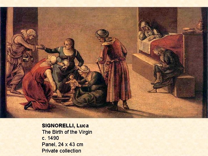 SIGNORELLI, Luca The Birth of the Virgin c. 1490 Panel, 24 x 43 cm