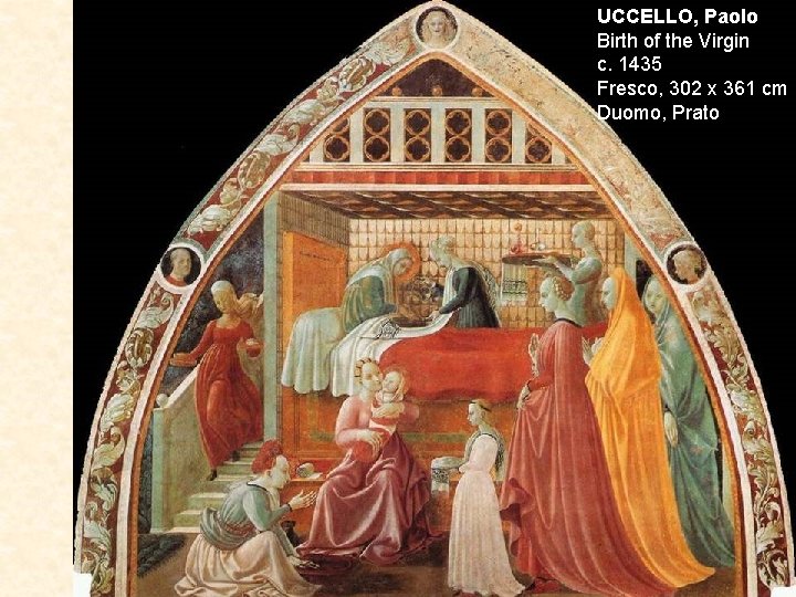 UCCELLO, Paolo Birth of the Virgin c. 1435 Fresco, 302 x 361 cm Duomo,