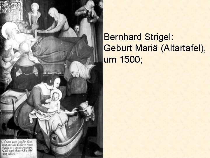 Bernhard Strigel: Geburt Mariä (Altartafel), um 1500; 