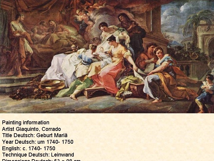 Painting information Artist Giaquinto, Corrado Title Deutsch: Geburt Mariä Year Deutsch: um 1740 -
