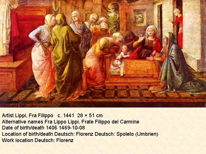 Artist Lippi, Fra Filippo c. 1441 28 × 51 cm Alternative names Fra Lippo