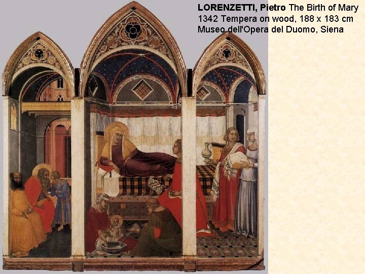 LORENZETTI, Pietro The Birth of Mary 1342 Tempera on wood, 188 x 183 cm