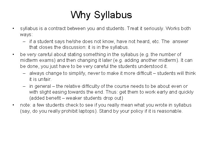 Why Syllabus • • • syllabus is a contract between you and students. Treat