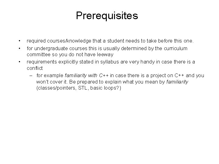 Prerequisites • • • required courses/knowledge that a student needs to take before this