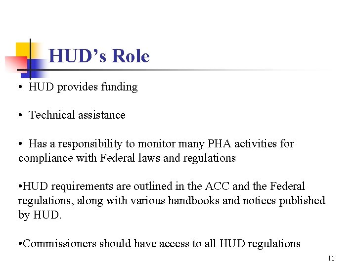 HUD’s Role • HUD provides funding • Technical assistance • Has a responsibility to