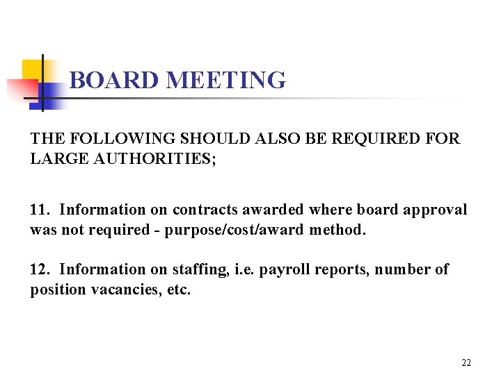 BOARD MEETING THE FOLLOWING SHOULD ALSO BE REQUIRED FOR LARGE AUTHORITIES; 11. Information on