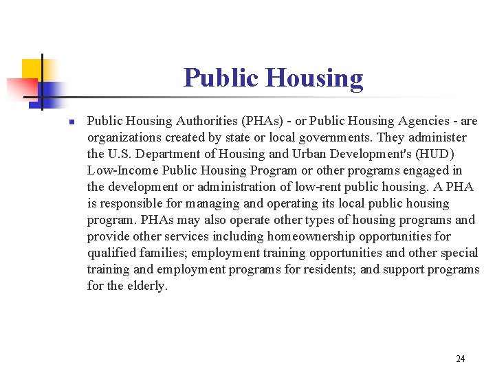 Public Housing n Public Housing Authorities (PHAs) - or Public Housing Agencies - are