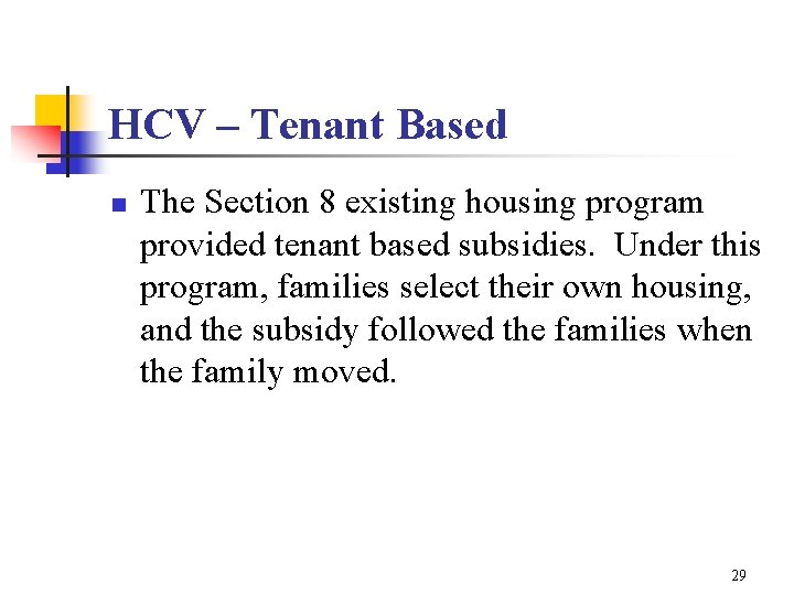 HCV – Tenant Based n The Section 8 existing housing program provided tenant based