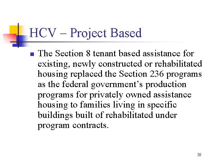 HCV – Project Based n The Section 8 tenant based assistance for existing, newly