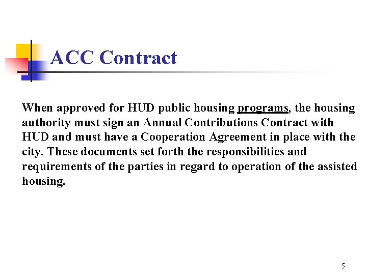 ACC Contract When approved for HUD public housing programs, the housing authority must sign