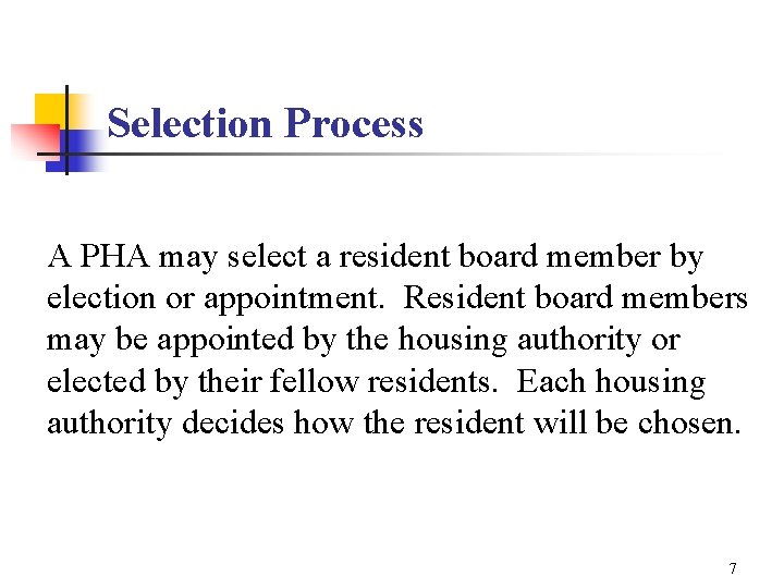 Selection Process A PHA may select a resident board member by election or appointment.