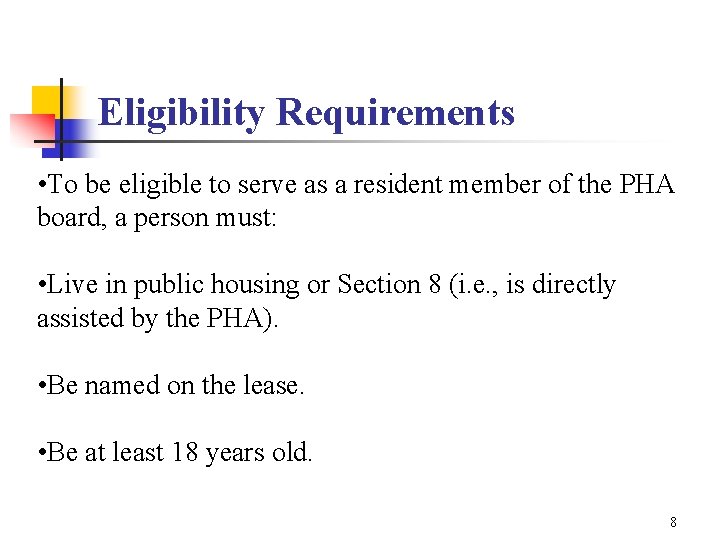 Eligibility Requirements • To be eligible to serve as a resident member of the