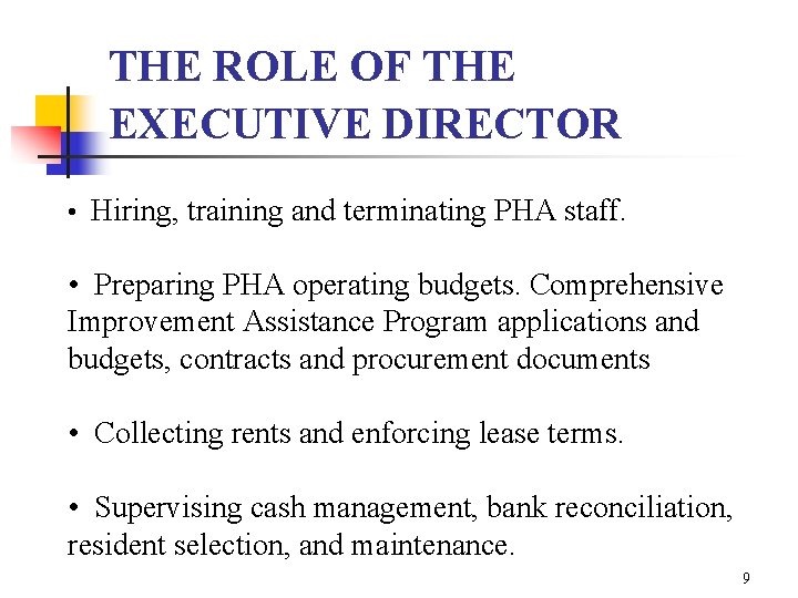 THE ROLE OF THE EXECUTIVE DIRECTOR • Hiring, training and terminating PHA staff. •
