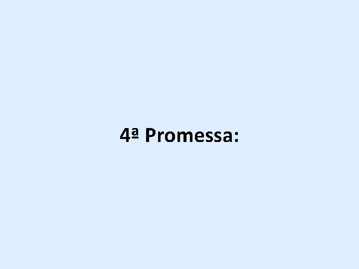 4ª Promessa: 
