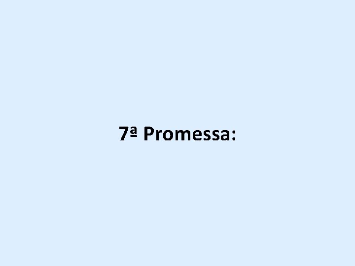 7ª Promessa: 