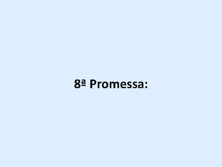 8ª Promessa: 