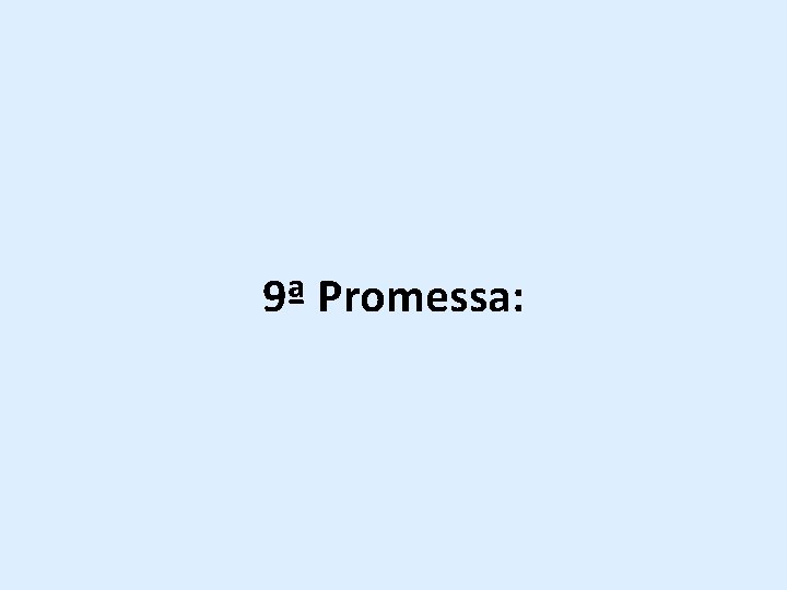 9ª Promessa: 