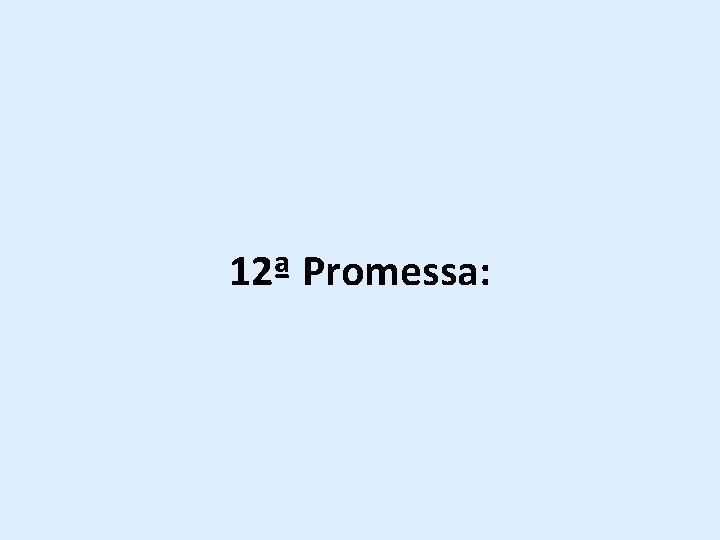 12ª Promessa: 