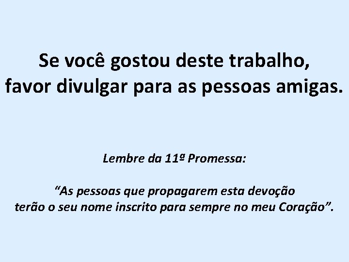 Se você gostou deste trabalho, favor divulgar para as pessoas amigas. Lembre da 11ª