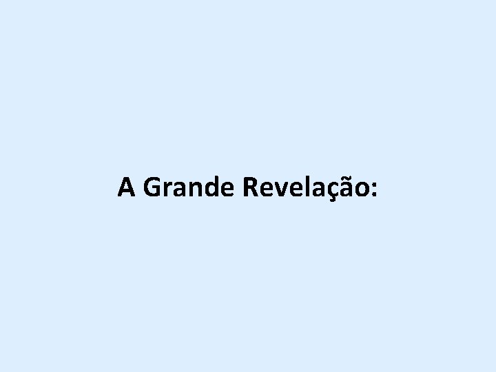 A Grande Revelação: 