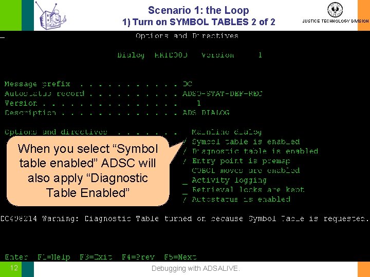 Scenario 1: the Loop 1) Turn on SYMBOL TABLES 2 of 2 When you