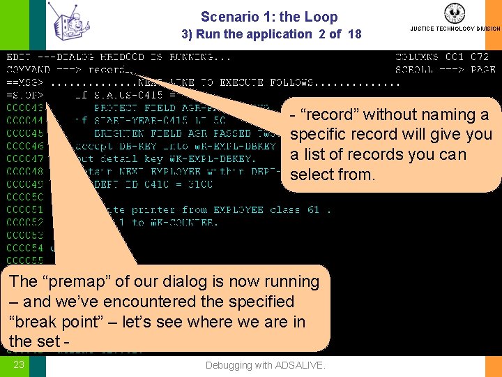 Scenario 1: the Loop 3) Run the application 2 of 18 JUSTICE TECHNOLOGY DIVISION