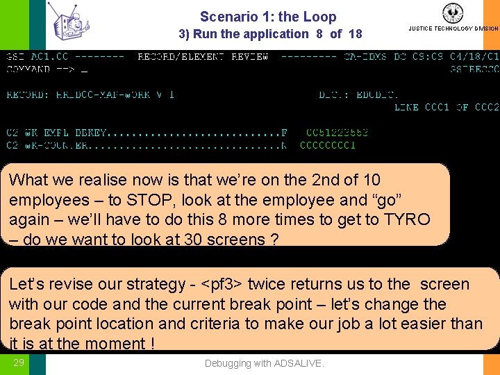 Scenario 1: the Loop 3) Run the application 8 of 18 JUSTICE TECHNOLOGY DIVISION