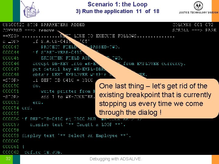 Scenario 1: the Loop 3) Run the application 11 of 18 JUSTICE TECHNOLOGY DIVISION