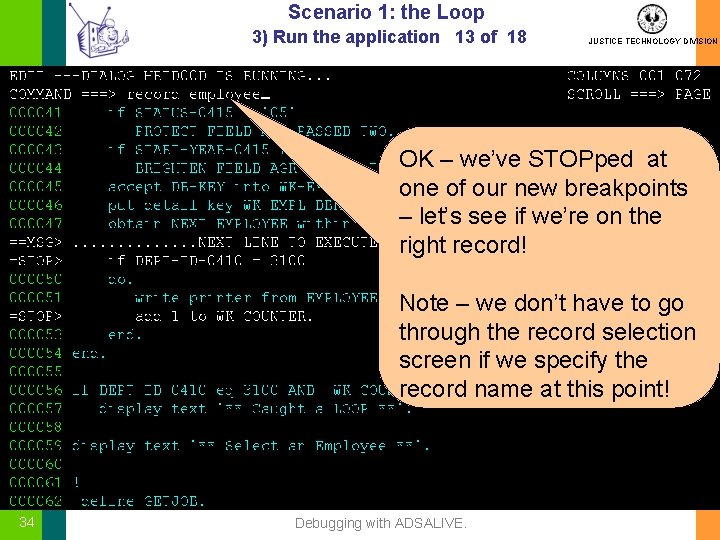 Scenario 1: the Loop 3) Run the application 13 of 18 JUSTICE TECHNOLOGY DIVISION