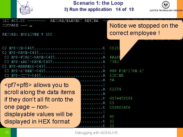 Scenario 1: the Loop 3) Run the application 14 of 18 JUSTICE TECHNOLOGY DIVISION