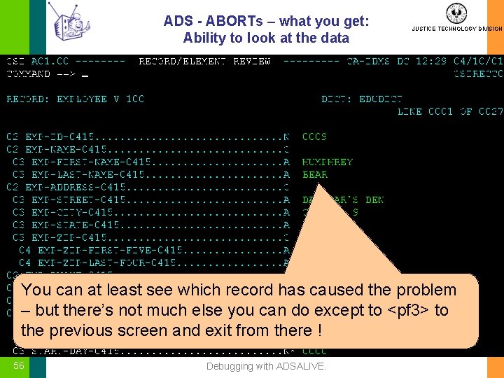 ADS - ABORTs – what you get: Ability to look at the data JUSTICE