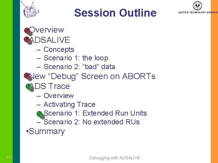 Session Outline • Overview • ADSALIVE – Concepts – Scenario 1: the loop –