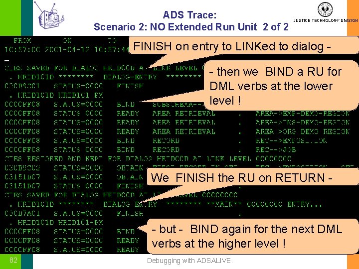 ADS Trace: Scenario 2: NO Extended Run Unit 2 of 2 JUSTICE TECHNOLOGY DIVISION