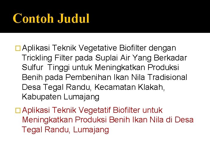 Contoh Judul � Aplikasi Teknik Vegetative Biofilter dengan Trickling Filter pada Suplai Air Yang