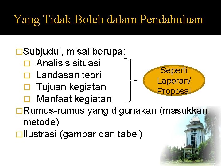 Yang Tidak Boleh dalam Pendahuluan �Subjudul, misal berupa: � Analisis situasi Seperti � Landasan