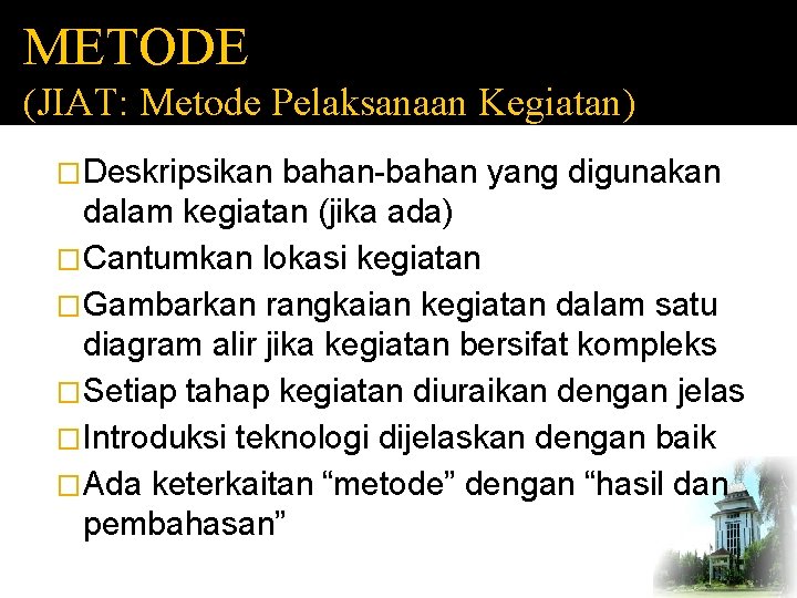 METODE (JIAT: Metode Pelaksanaan Kegiatan) �Deskripsikan bahan-bahan yang digunakan dalam kegiatan (jika ada) �Cantumkan