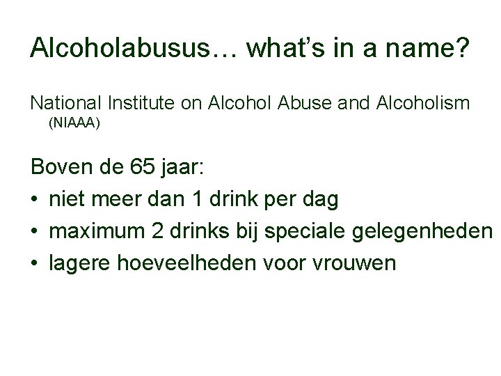 Alcoholabusus… what’s in a name? National Institute on Alcohol Abuse and Alcoholism (NIAAA) Boven