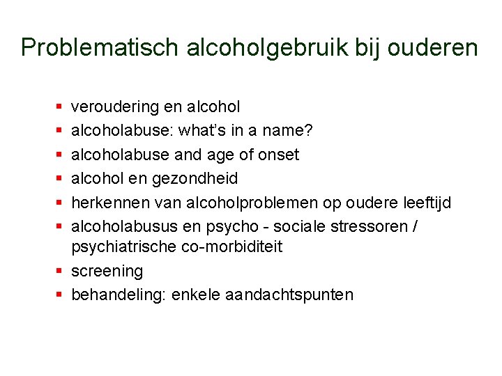 Problematisch alcoholgebruik bij ouderen § § § veroudering en alcoholabuse: what’s in a name?