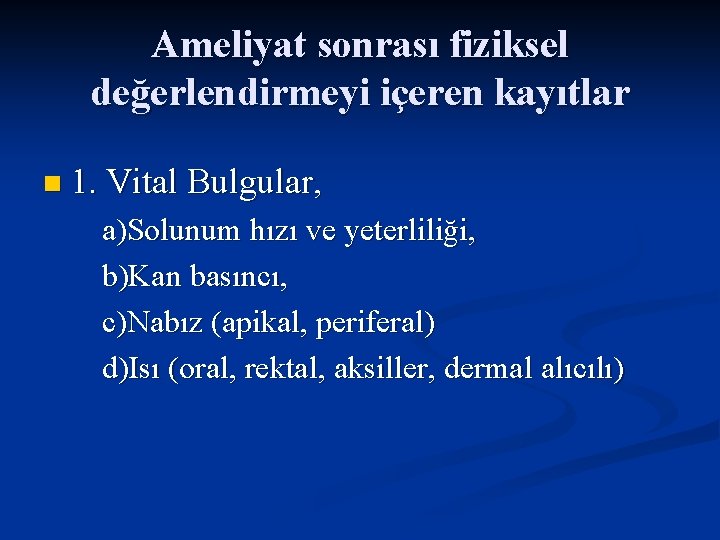 Ameliyat sonrası fiziksel değerlendirmeyi içeren kayıtlar n 1. Vital Bulgular, a)Solunum hızı ve yeterliliği,