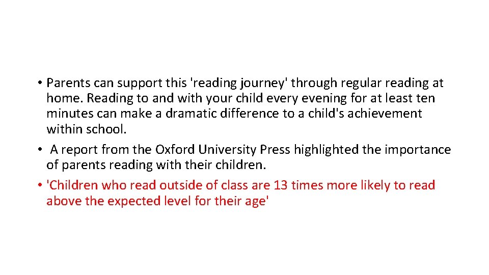  • Parents can support this 'reading journey' through regular reading at home. Reading