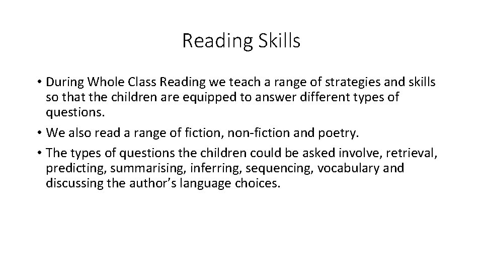 Reading Skills • During Whole Class Reading we teach a range of strategies and