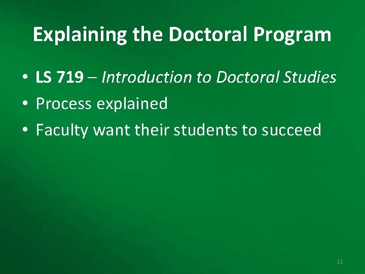 Explaining the Doctoral Program • LS 719 – Introduction to Doctoral Studies • Process