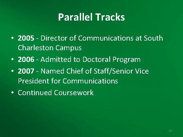 Parallel Tracks • 2005 - Director of Communications at South Charleston Campus • 2006