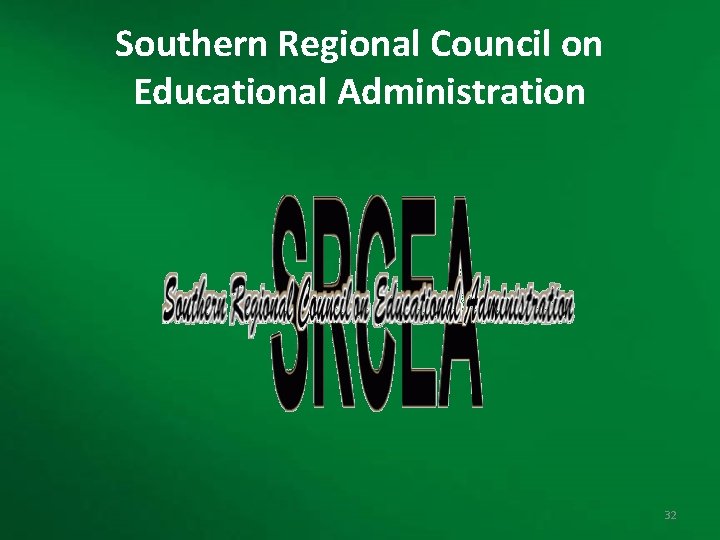 Southern Regional Council on Educational Administration 32 