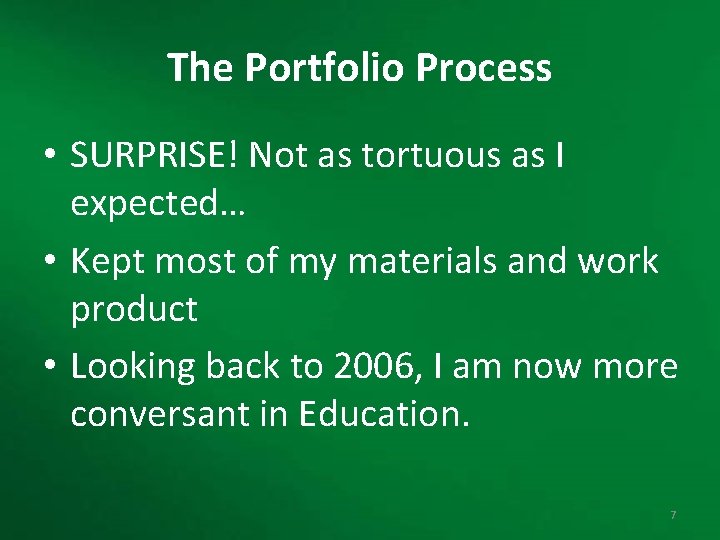 The Portfolio Process • SURPRISE! Not as tortuous as I expected… • Kept most